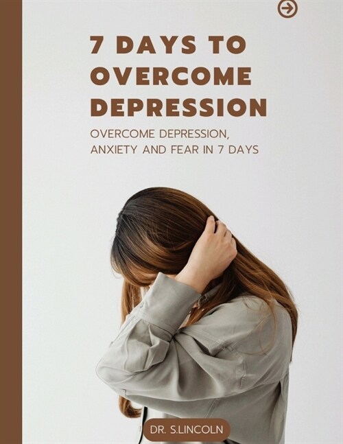 7 Days to overcome depression in 2023: Get rid of depression (Paperback)
