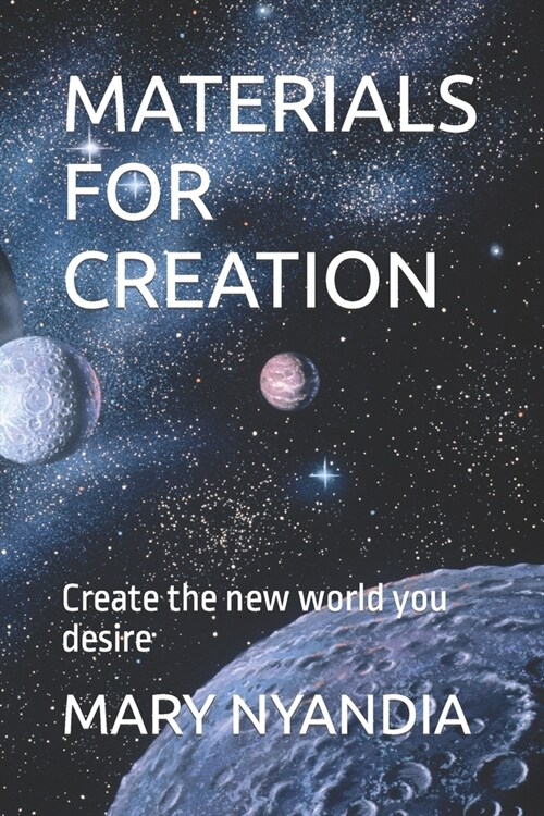 Materials for Creation: Create the new world you desire (Paperback)