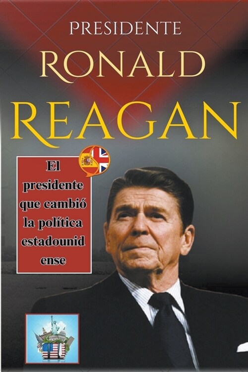 Presidente Ronald Reagan: El presidente que cambi?la pol?ica estadounidense (Paperback)