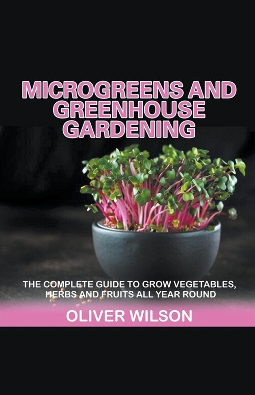 Microgreens and Greenhouse Gardening (Paperback)