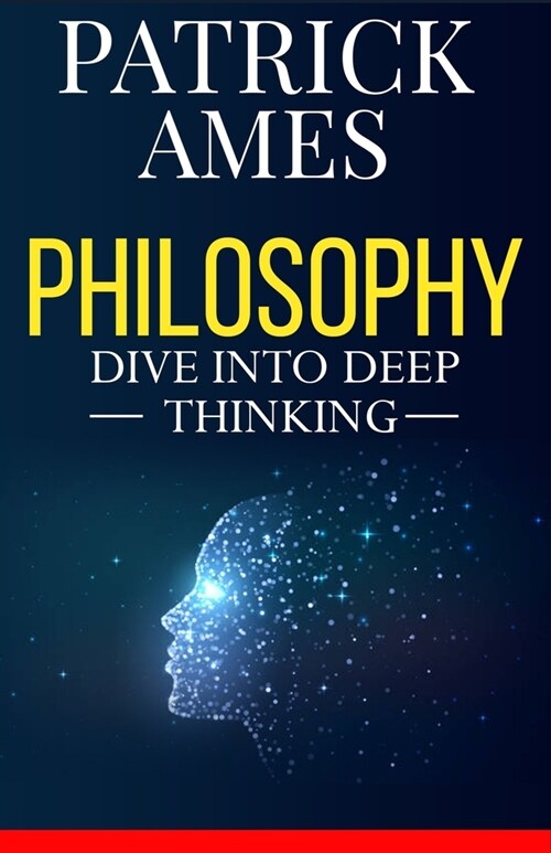 Philosophy: Dive into Deep Thinking (Paperback)