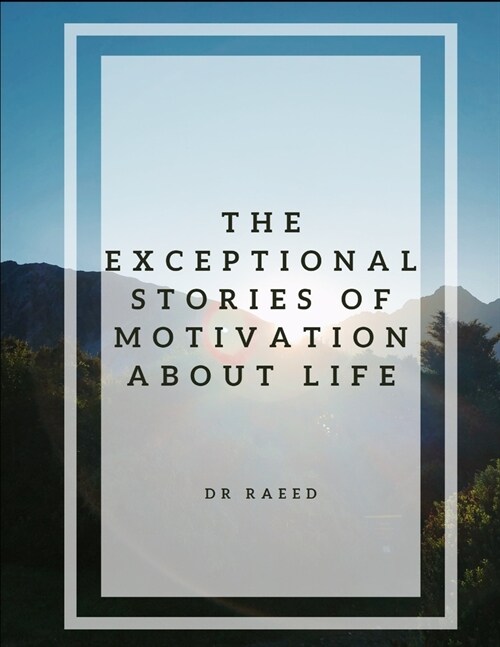 The Exceptional Stories of Motivation About Life (Paperback)