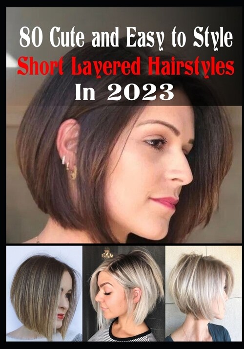 80 Cute and Easy To Style Short Layered Hairstyles in 2023 (Paperback)