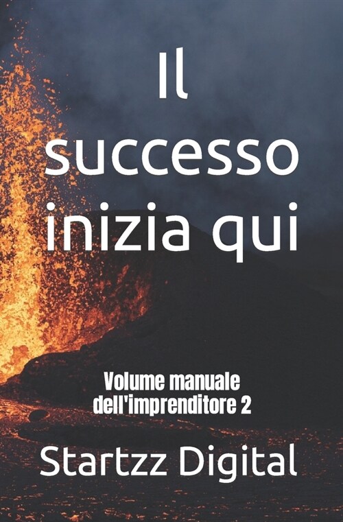 Il successo inizia qui: Volume manuale dellimprenditore 2 (Paperback)