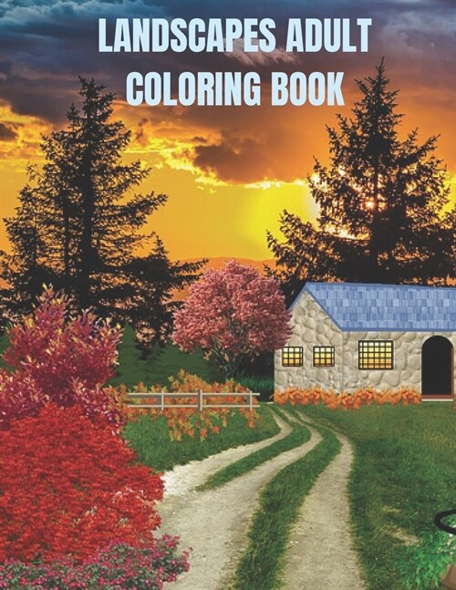 Landscapes Adult Coloring Book: Amazing coloring pages for mindfulness, stress relief and relaxation (Paperback)