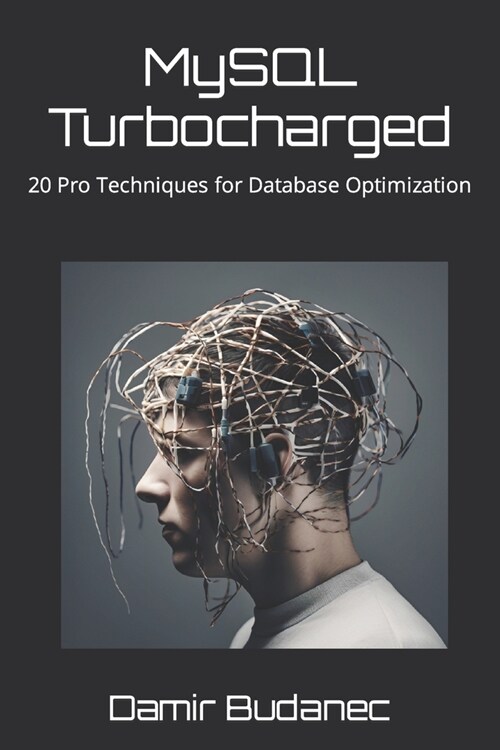 MySQL Turbocharged: 20 Pro Techniques for Database Optimization (Paperback)