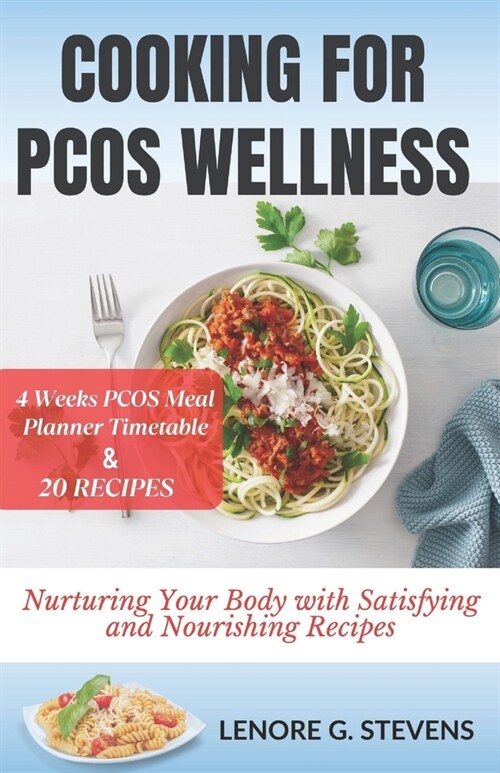 Cooking for Pcos Wellness: Nurturing Your Body with Satisfying and Nourishing Recipes (Paperback)