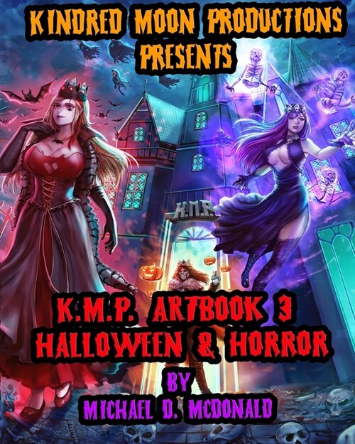 Kindred Moon Productions K.M.P. Halloween and Horror Art Book 3: by Michael D. McDonald (Paperback)