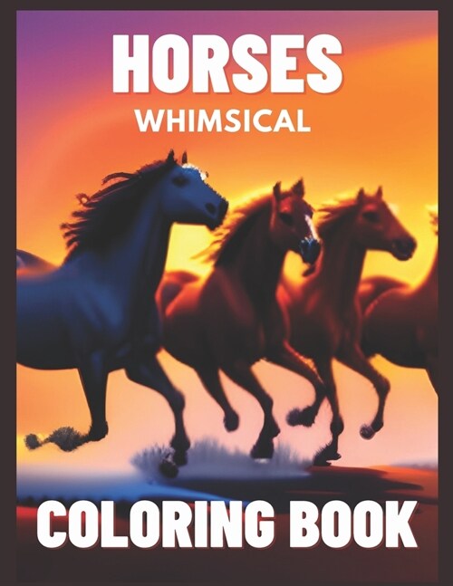 Whimsical Horses: A Captivating Coloring Book for Horse Lovers (Paperback)