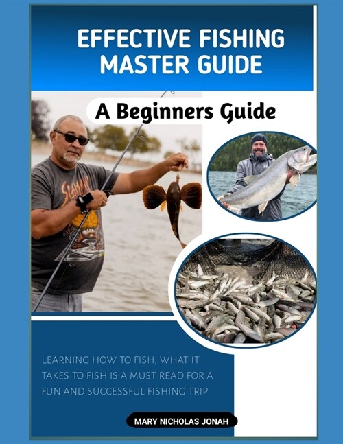 Effective Fishing Master Guide: Fishing techniques and requirements (Paperback)