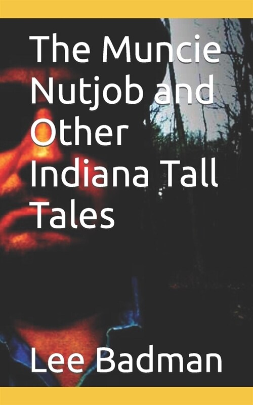 The Muncie Nutjob and Other Indiana Tall Tales (Paperback)