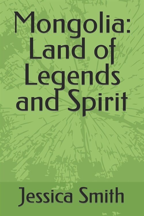 Mongolia: Land of Legends and Spirit (Paperback)