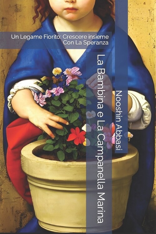 La Bambina e La Campanella Marina: Un Legame Fiorito: Crescere insieme Con La Speranza (Paperback)