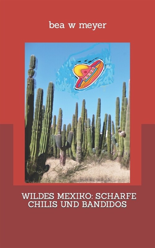 Wildes Mexiko: Scharfe Chilis Und Bandidos (Paperback)