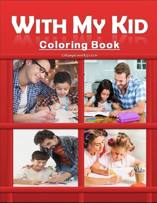 With My Kid Coloring Book: Hours of Happiness with my kid/child coloring book. Funny and amazing coloring activity book with my kids/children. Pe (Paperback)