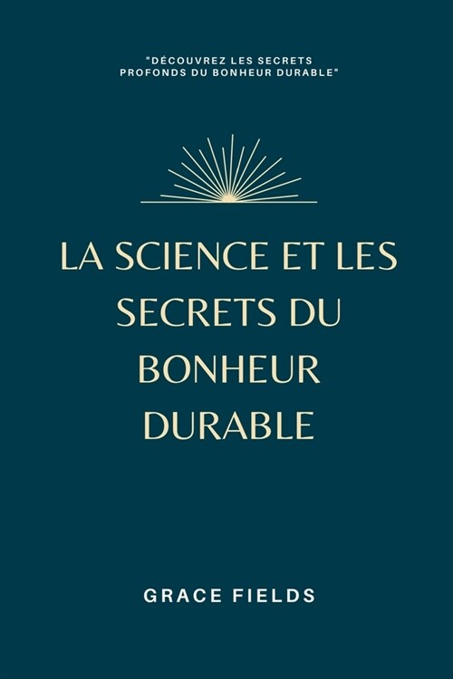 La science et les secrets du bonheur durable (Paperback)