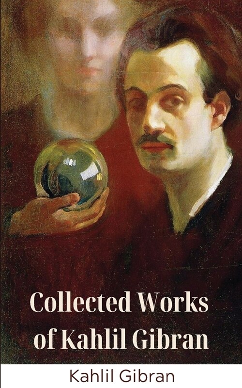 Collected Works of Kahlil Gibran (Deluxe Hardbound Edition) (Paperback)