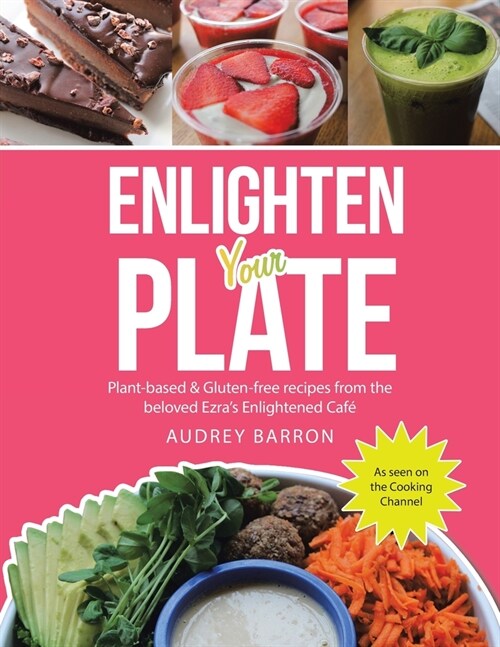 Enlighten Your Plate: Plant-Based & Gluten-Free Recipes from the Beloved Ezras Enlightened Caf? (Paperback)