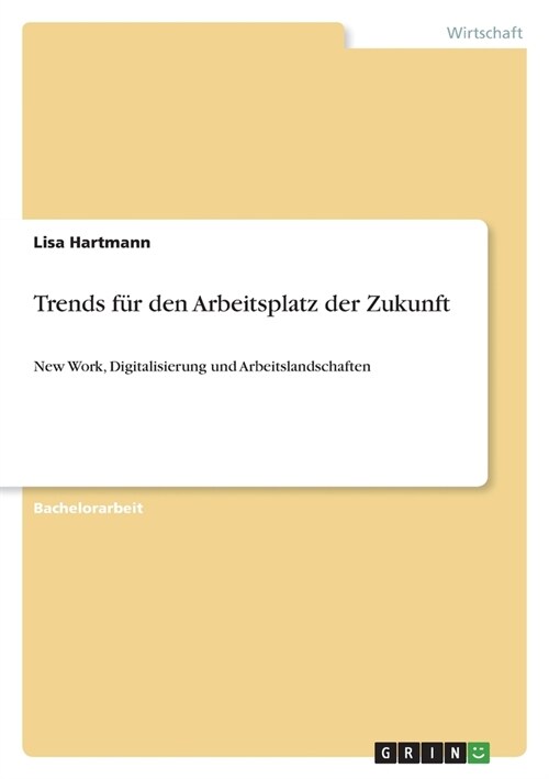 Trends f? den Arbeitsplatz der Zukunft: New Work, Digitalisierung und Arbeitslandschaften (Paperback)