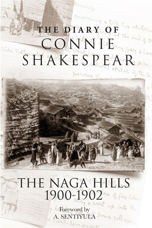 The Diary of Connie Shakespear: The Naga Hills 1900-1902 (Paperback, James Nigel Wyn)