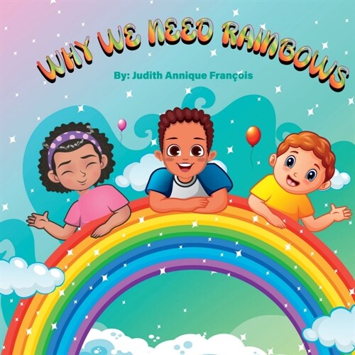 Why We Need Rainbows (Paperback)