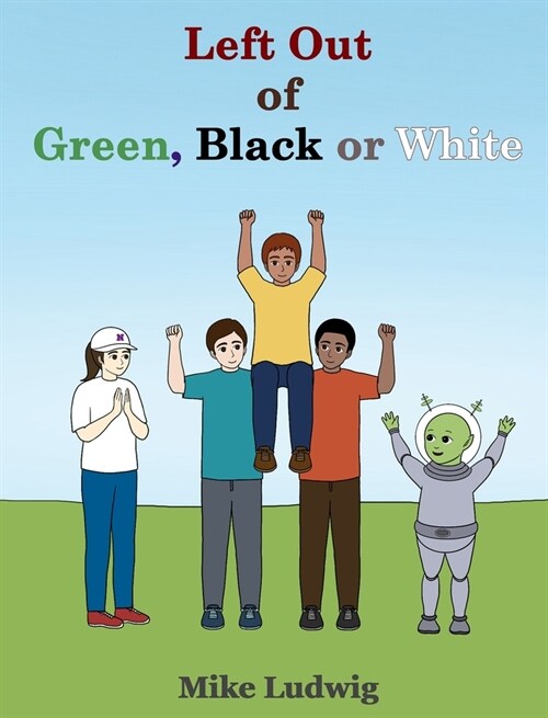 Left Out of Green, Black or White (Hardcover)