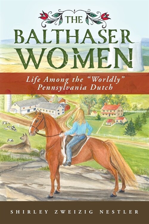 The Balthaser Women: Life Among the Worldly Pennsylvania Dutch (Paperback)