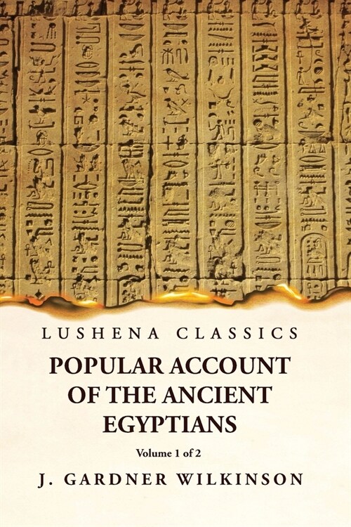 Popular Account of the Ancient Egyptians Volume 1 of 2 (Paperback)