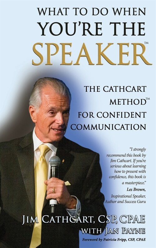 What to Do When Youre the Speaker: The Cathcart Method(TM) For Confident Communication (Hardcover)