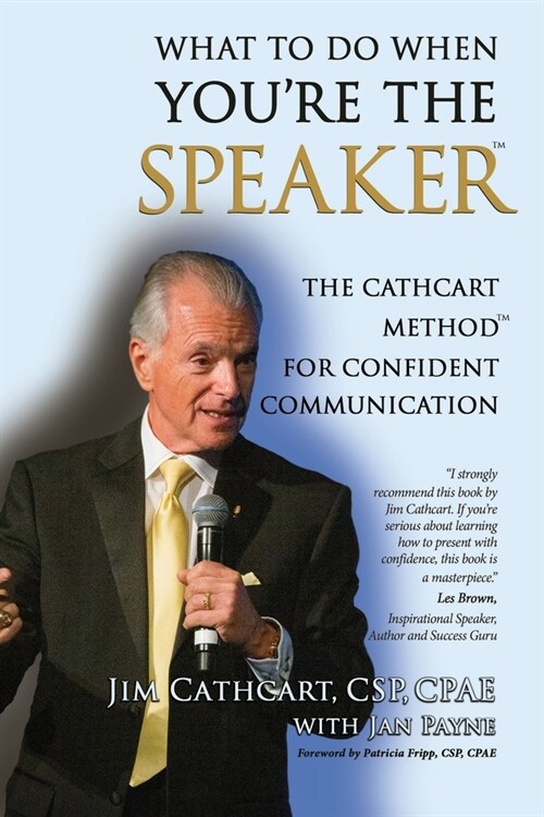 What to Do When Youre the Speaker: The Cathcart Method(TM) For Confident Communication (Paperback)