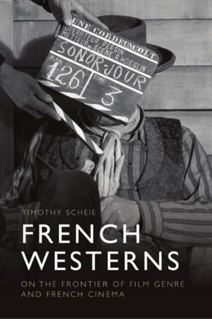 French Westerns : On the Frontier of Film Genre and French Cinema (Hardcover)