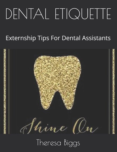 Dental Etiquette: Externship Tips For Dental Assistants (Paperback)