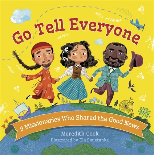 Go Tell Everyone: 9 Missionaries Who Shared the Good News (Board Books)