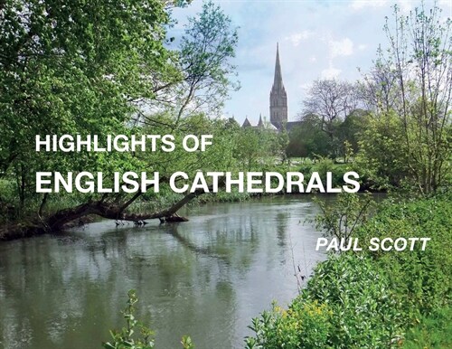 Highlights of English Cathedrals: Discover the architecture, beauty and inspiration of British Cathedrals (Paperback)