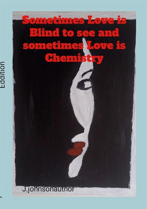 Sometimes Love is blind to see and Sometimes Love is Chemistry: A Poetry of Love (Paperback)