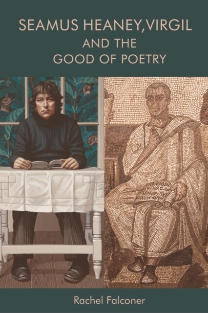 Seamus Heaney, Virgil and the Good of Poetry (Paperback)