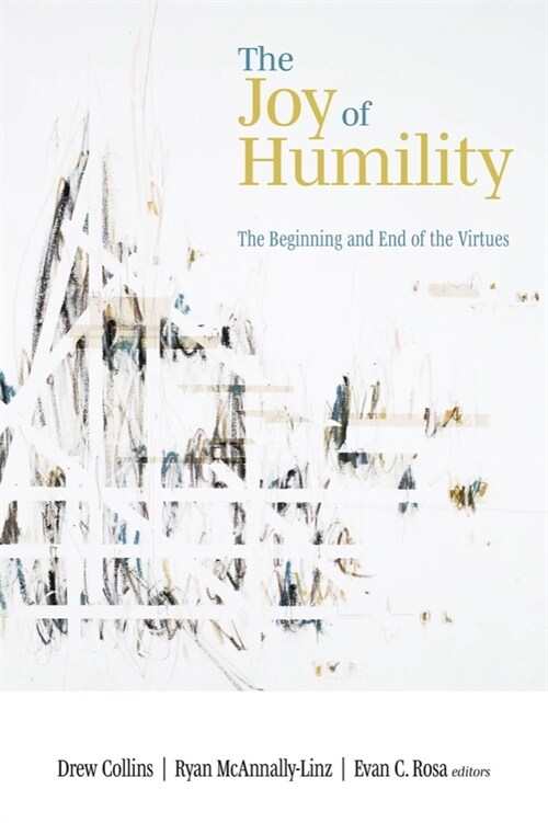 The Joy of Humility: The Beginning and End of the Virtues (Paperback)