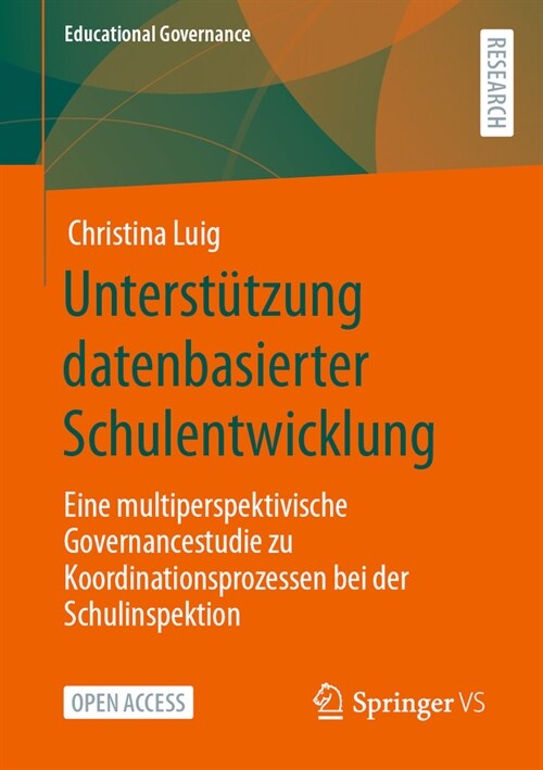 Unterst?zung Datenbasierter Schulentwicklung: Eine Multiperspektivische Governancestudie Zu Koordinationsprozessen Bei Der Schulinspektion (Paperback, 1. Aufl. 2023)