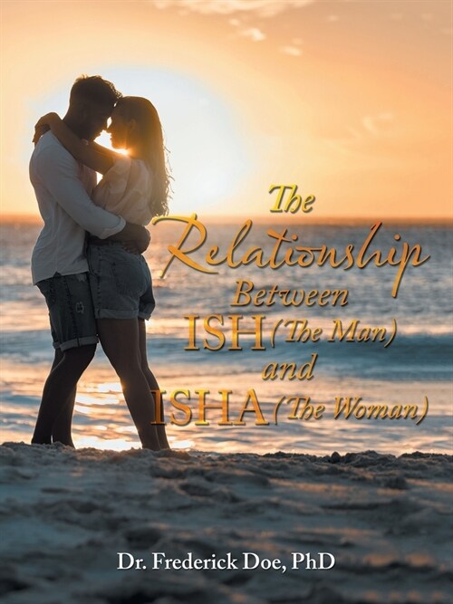 The Relationship Between Ish (The Man) and Isha (The Woman) (Paperback)