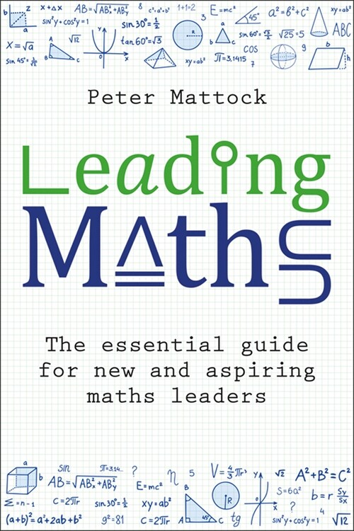 Leading Maths : The essential guide for new and aspiring maths leaders (Paperback)