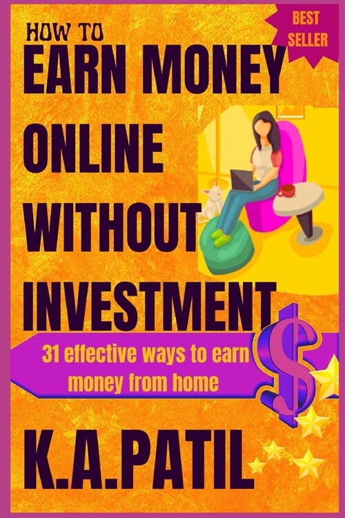 How to Earn Money Online Without Investment: 31 effective ways to earn money from home.. (Paperback)