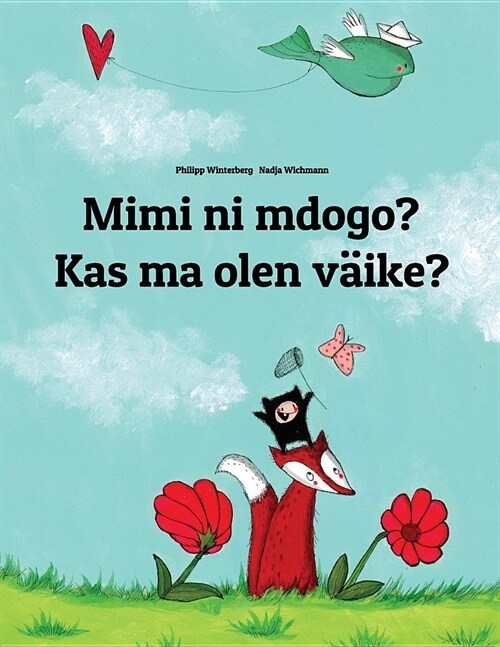 Mimi ni mdogo? Kas ma olen v?ke?: Swahili-Estonian (Eesti keel): Childrens Picture Book (Bilingual Edition) (Paperback)