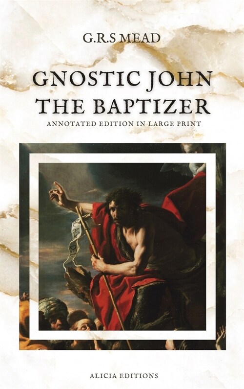 Gnostic John the Baptizer: Annotated Edition in Large Print (Hardcover)