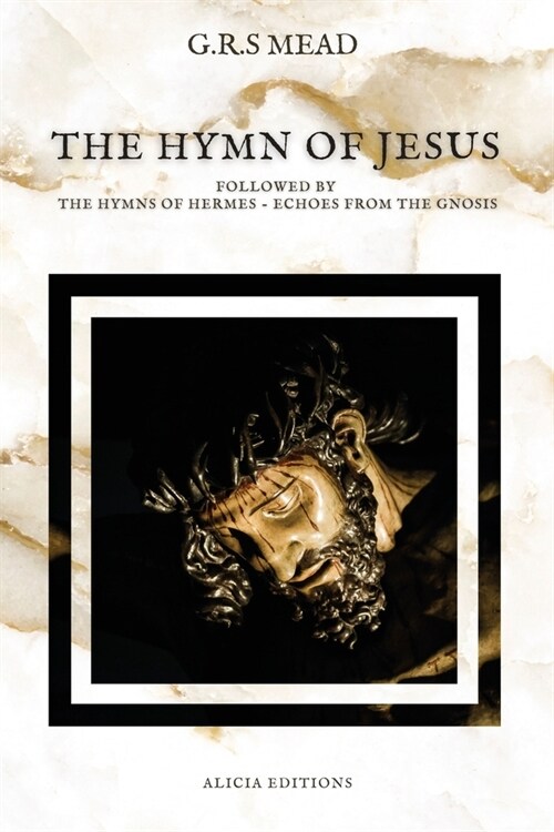 The Hymn of Jesus: Followed by The Hymns of Hermes - Echoes From The Gnosis (Paperback)