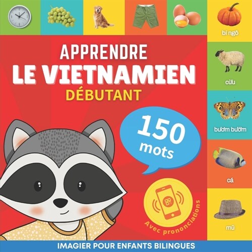 Apprendre le vietnamien - 150 mots avec prononciation - D?utant: Imagier pour enfants bilingues (Paperback)