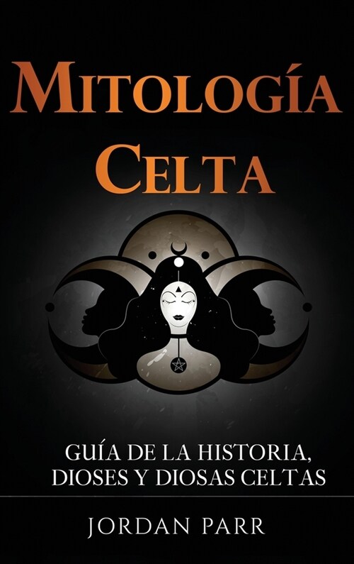 Mitolog? celta: Gu? de la historia, dioses y diosas celtas (Hardcover)