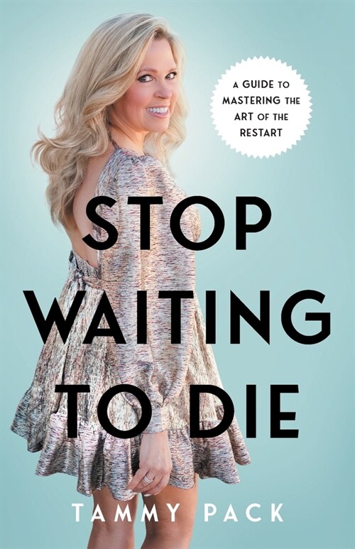 Stop Waiting to Die: A Guide to Mastering the Art of the Restart (Paperback)