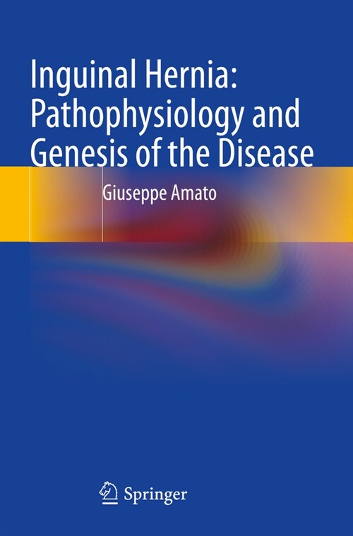 Inguinal Hernia: Pathophysiology and Genesis of the Disease (Paperback, 2022)