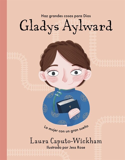 Gladys Aylward: Una Ni? Peque? Con Un Sue? Inmenso (Hardcover)