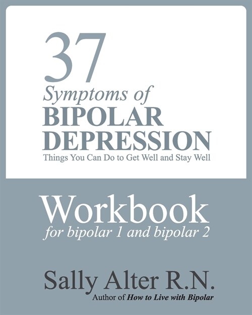 37 Symptoms of Bipolar Depression: Things You Can Do To Get Well and Stay Well (Paperback)